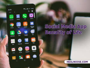 social media app banality of life